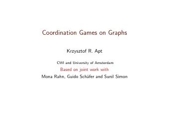 Coordination Games on Graphs  Krzysztof R. Apt  CWI and University of Amsterdam  Based on joint