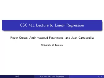 CSC 411 Lecture 6: Linear Regression  Roger Grosse, Amir-massoud Farahmand, and Juan Carrasquilla