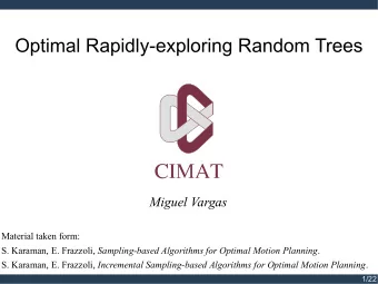 Optimal Rapidly-exploring Random Trees  Miguel Vargas  Material taken form: S. Karaman, E.