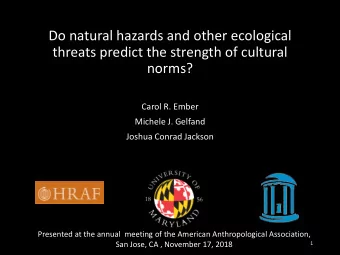 Do natural hazards and other ecological  threats predict the strength of cultural  norms?  Carol R.