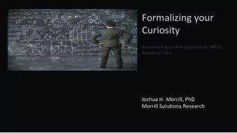 Formalizing your  Curiosity  Wisconsin Public Library Consor2um (WPLC)  Workshop 1 of 4  Joshua H.