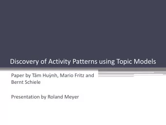 Discovery of Activity Patterns using Topic Models  Paper by Tm Hunh, Mario Fritz and  Bernt