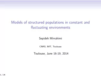 Models of structured populations in constant and  fluctuating environments  Sepideh Mirrahimi