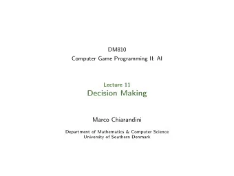 Decision Making  Marco Chiarandini  Department of Mathematics &amp; Computer Science  University of
