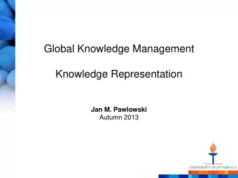 Global Knowledge Management  Knowledge Representation Jan M. Pawlowski  Autumn 2013  Licensing: