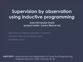 Supervision by observation  using inductive programming  Jos Hernndez-Orallo  (project leader:
