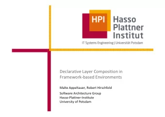 Declarative Layer Composition in  Framework-based Environments  Malte Appeltauer, Robert Hirschfeld