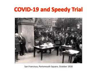 San Francisco, Portsmouth Square, October 1918 6 th Amendment  In all criminal prosecutions, the