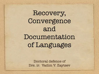 Recovery,  Convergence  and  Documentation  of Languages  Doctoral defence of  Drs. ir.  Vadim V.