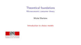 Theoretical foundations  Microeconomic consumer theory  Michel Bierlaire  Introduction to choice