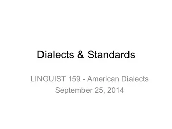 Dialects &amp; Standards  LINGUIST 159 - American Dialects  September 25, 2014  Source: The Atlas