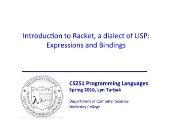 Introduc)on  to  Racket,  a  dialect  of  LISP:    Expressions  and