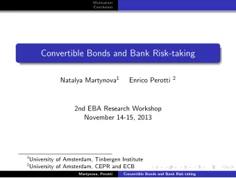Convertible Bonds and Bank Risk-taking Natalya Martynova 1 Enrico Perotti 2  2nd EBA Research