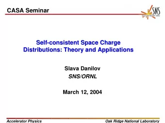 CASA Seminar  Self-  -consistent Space Charge  consistent Space Charge  Self  Distributions: Theory