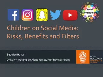 Risks, Benefits and Filters  Beatrice Hayes  Dr Dawn Watling, Dr Alana James, Prof Ravinder Barn