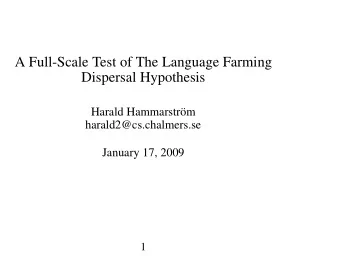 A Full-Scale Test of The Language Farming  Dispersal Hypothesis  Harald Hammarstrm