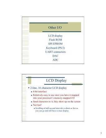 LCD Display  2-line, 16 character LCD display  4-bit interface  Relatively easy to use