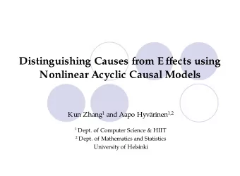 Distinguishing Causes from Effects using  Nonlinear Acyclic Causal Models Kun Zhang 1 and Aapo