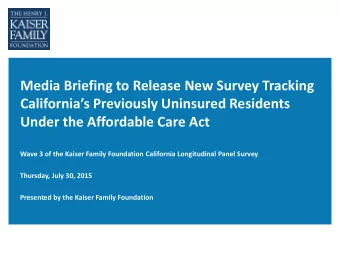 Californias Previously Uninsured Residents  Under the Affordable Care Act  Wave 3 of the Kaiser