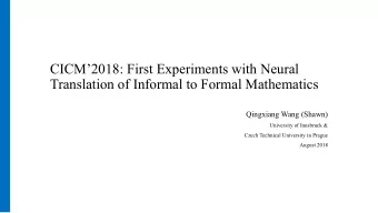 CICM2018: First Experiments with Neural  Translation of Informal to Formal Mathematics