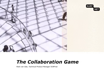 The Collaboration Game  Niels van Dijk, Technical Product Manager SURFnet  Topics  -  Identity