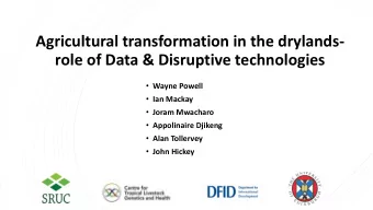 Agricultural transformation in the drylands-  role of Data &amp; Disruptive technologies  Wayne