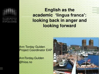 English as the academic lingua franca:  looking back in anger and  looking forward  Ann