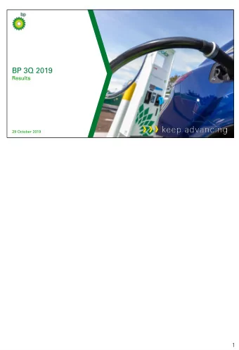 BP 3Q 2019  Results  29 October 2019  keep advancing  BP 3Q 2019 RESULTS  1  1  Craig Marshall