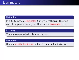 Dominators  Definition In a CFG, node a dominates b if every path from the start node to b passes