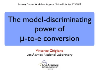 The model-discriminating  power of  -to-e conversion  Vincenzo Cirigliano  Los Alamos National