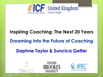 Daphne Taylor &amp; Suncica Getter  Dreaming into  the Future of  Coaching  Introduction to the