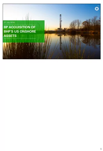 BP ACQUISITION OF  BHPS US ONSHORE  ASSETS  1  1  BP 4Q 2017 RESULTS BP ACQUISITION OF BHPS