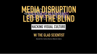 MEDIA DISRUPTION  SEEING BEYOND  SEEING BEYOND  SEEING BEYOND  SEEING BEYOND  LED BY THE BLIND