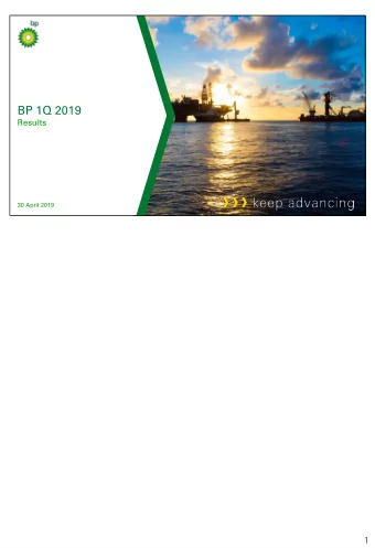 BP 1Q 2019  Results  30 April 2019  keep advancing  BP 1Q 2019 RESULTS  1  1  Craig Marshall  Head