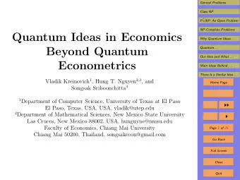 Quantum Ideas in Economics  Why Quantum Ideas . . .  Beyond Quantum  Quantum . . .  Our Idea and