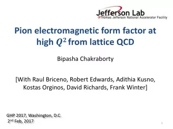 high   from lattice QCD  Bipasha Chakraborty  [With Raul Briceno, Robert Edwards, Adithia