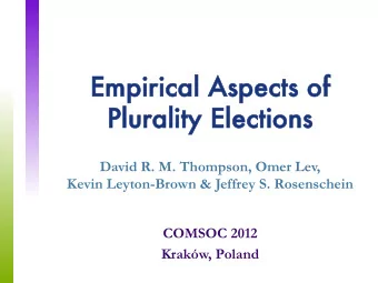 Empir  iric  ical  l Aspects of  Plu  Pluralit  lity Ele  lectio ions  David R. M. Thompson, Omer