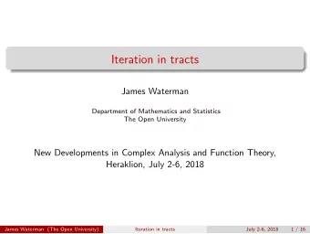 Iteration in tracts  James Waterman  Department of Mathematics and Statistics  The Open University