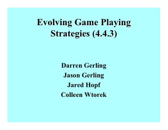 Evolving Game Playing  Evolving Game Playing  Strategies (4.4.3)  Strategies (4.4.3)  Darren