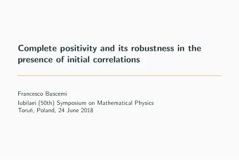 Complete positivity and its robustness in the  presence of initial correlations  Francesco Buscemi