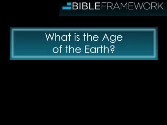 What is the Age  of the Earth?  Beth Haven Creation Conference  May 13, 2017  Limits of empirical
