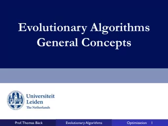 Evolutionary Algorithms  General Concepts  Prof. Thomas Bck  Natural Computing Group