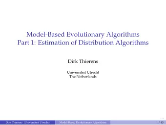 Model-Based Evolutionary Algorithms  Part 1: Estimation of Distribution Algorithms  Dirk Thierens