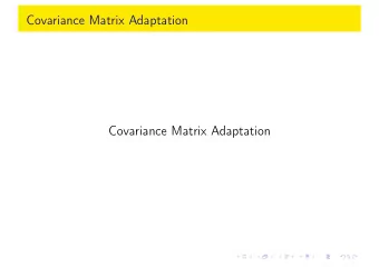Covariance Matrix Adaptation  Covariance Matrix Adaptation  Evolution Strategies  Recalling  New