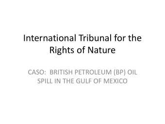 Rights of Nature  CASO:  BRITISH PETROLEUM (BP) OIL  SPILL IN THE GULF OF MEXICO  630  354 -