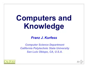 Computers and  Knowledge  Franz J. Kurfess  Computer Science Department  California Polytechnic