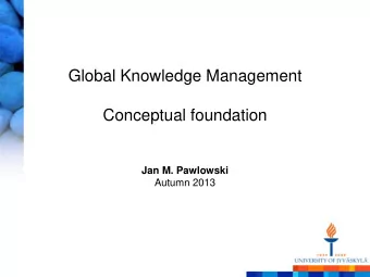 Global Knowledge Management  Conceptual foundation Jan M. Pawlowski  Autumn 2013  Licensing: