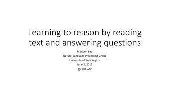 Learning to reason by reading  text and answering questions  Minjoon Seo  Natural Language