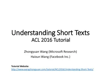 Understanding Short Text  xts  ACL 2016 Tutorial  Zhongyuan Wang (Microsoft Research)  Haixun Wang