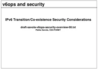 v6ops and security  IPv6 Transition/Co-existence Security Considerations